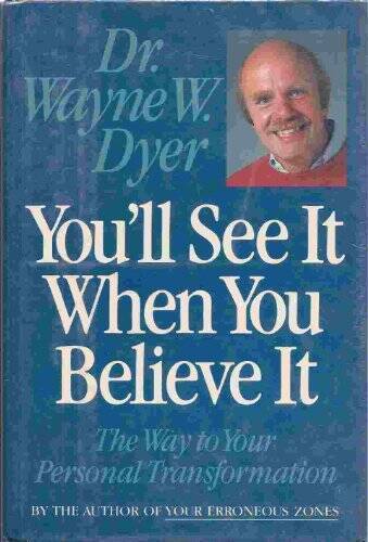 You’ll See It When You Believe It – Hardcover By Dyer, Wayne W. – VERY GOOD