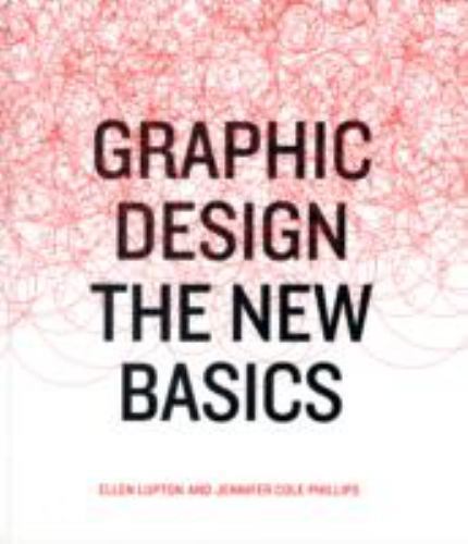 Graphic Design: The New Basics – Ellen Lupton, 1568987706, hardcover