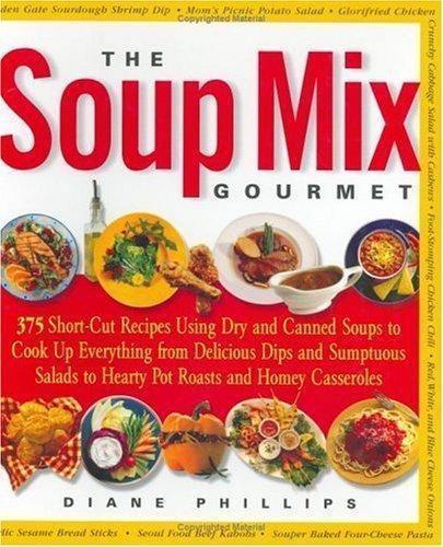 The Soup Mix Gourmet by Diane Phillips