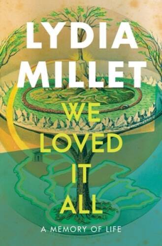 We Loved It All: A Memory of Life – Hardcover By Millet, Lydia – GOOD