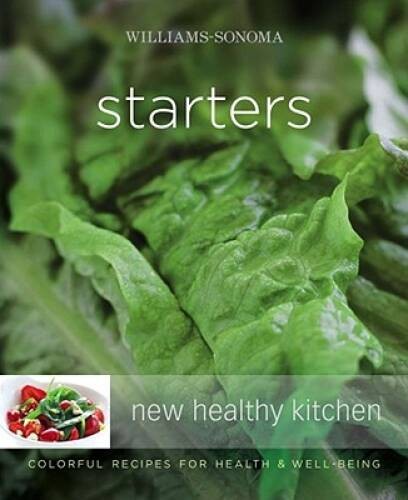 Williams-Sonoma New Healthy Kitchen: Starters – Paperback – VERY GOOD