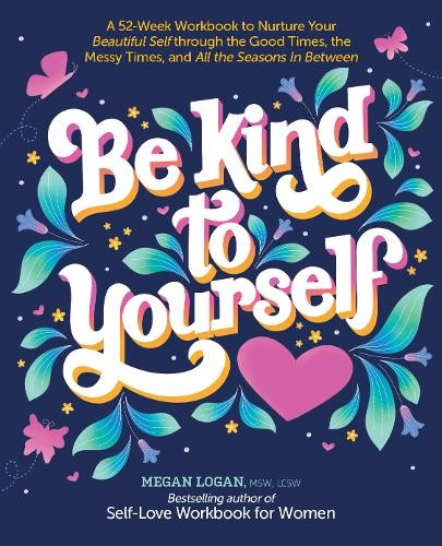 Megan Logan Be Kind to Yourself (Paperback)