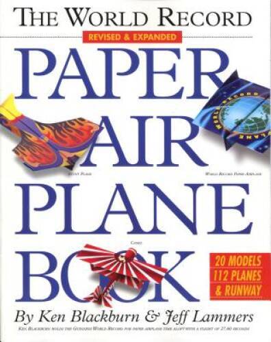 The World Record Paper Airplane Book – Paperback By Blackburn, Ken – VERY GOOD