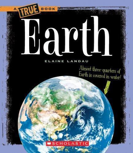 Earth; True Books – paperback, Elaine Landau, 9780531147887