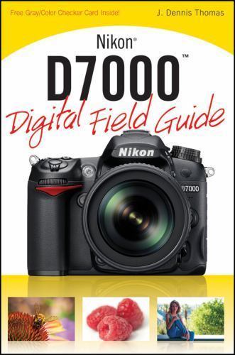 Nikon D7000 Digital Field Guide by J. Dennis Thomas