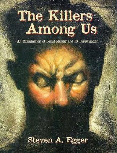 The Killers Among Us: An Examination of Serial Murder and Its Invest – GOOD