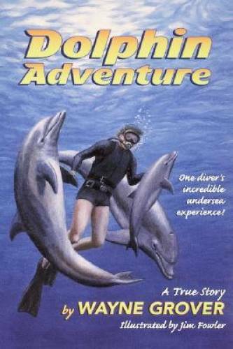 Dolphin Adventure:: A True Story – Paperback By Grover, Wayne – VERY GOOD