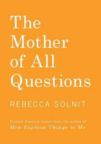 The Mother of All Questions: Further Reports from the Feminist – VERY GOOD