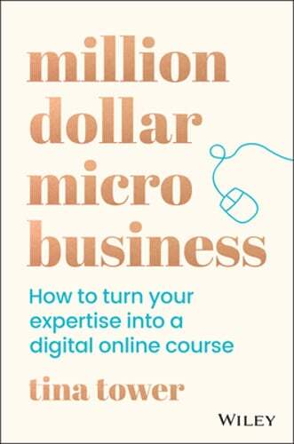 Million Dollar Micro Business: How to Turn Your Expertise Into a Digital Online