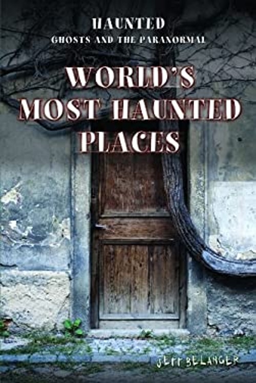 The World’s Most Haunted Places Library Binding Jeff Belanger
