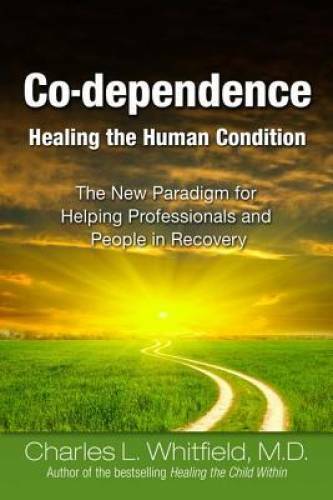 Co-Dependence – Healing the Human Condition – Paperback – GOOD
