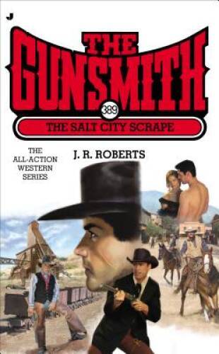 The Gunsmith 389: The Salt City Scrape (Gunsmith, The) By Roberts, J R – GOOD