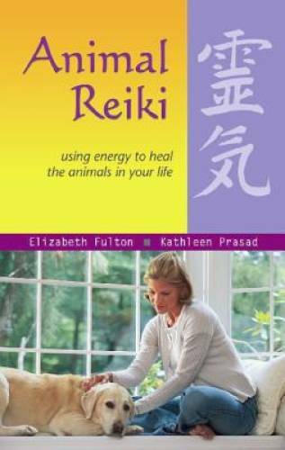 Animal Reiki: Using Energy to Heal the Animals in Your Life (Travelers’ T – GOOD