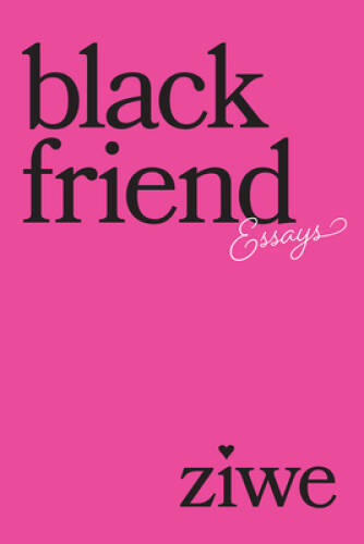 Black Friend: Essays – Hardcover By Ziwe – VERY GOOD