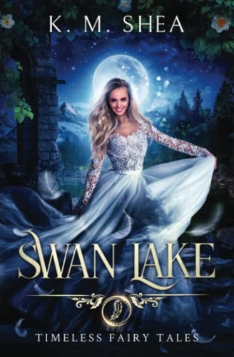 Swan Lake: A Timeless Fairy Tale (Timeles… by Shea, K. M. Paperback / softback