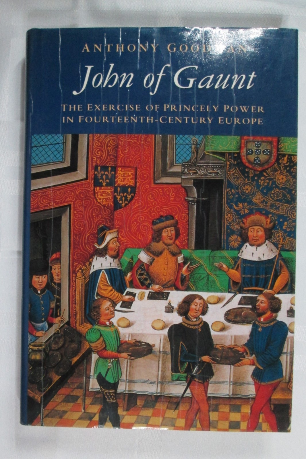 John of Gaunt The Exercise Princely Power in Fourteenth-Century Europe Hardcover