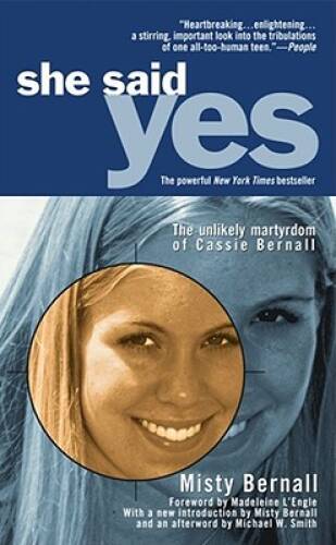 She Said Yes: The Unlikely Martyrdom of Cassie Bernall By Bernall, Misty – GOOD