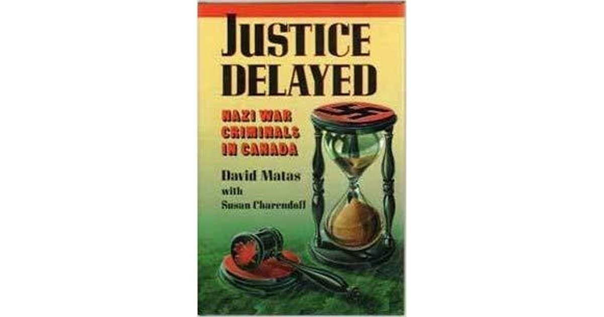 Justice Delayed: Nazi War Criminals in Canada by David Matas