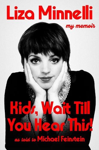 Kids, Wait Till You Hear This!: My Memoir by Minnelli, Liza Hardback Book The