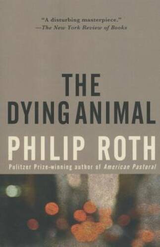 The Dying Animal – Paperback By Roth, Philip – GOOD