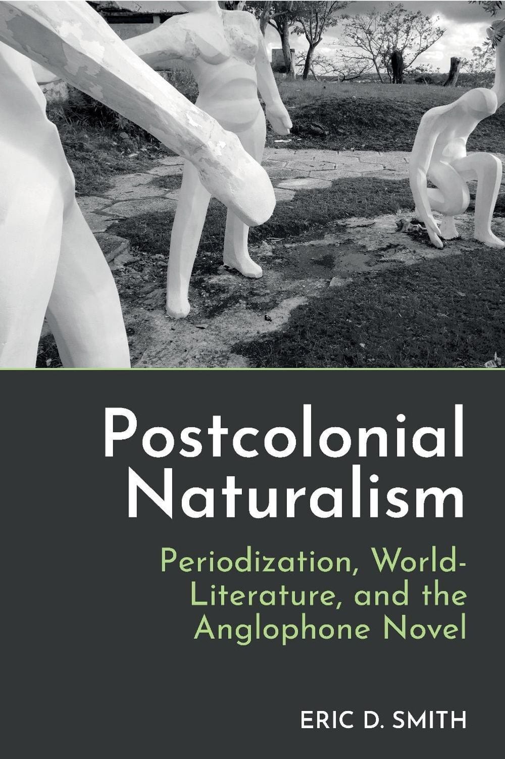 Postcolonial Naturalism: Periodization, World-Literature, and the Anglophone Nov