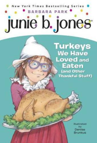 Junie B. Jones #28: Turkeys We Have Loved and Eaten (and Other Thankful – GOOD