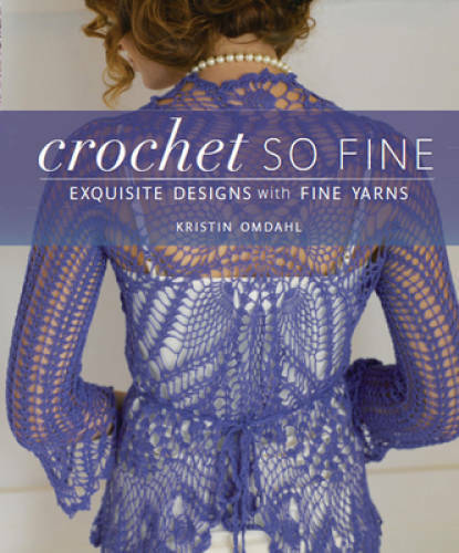 Crochet So Fine: Exquisite Designs with Fine Yarns – Paperback – GOOD