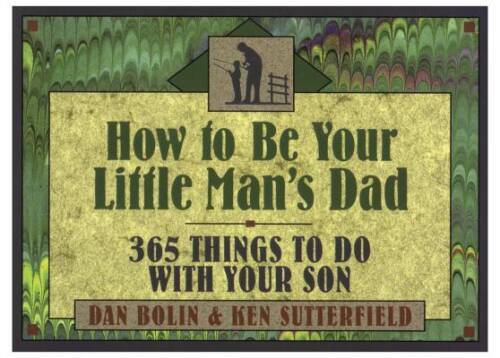 How to Be Your Little Man’s Dad: 365 Things to Do with Your Son – VERY GOOD