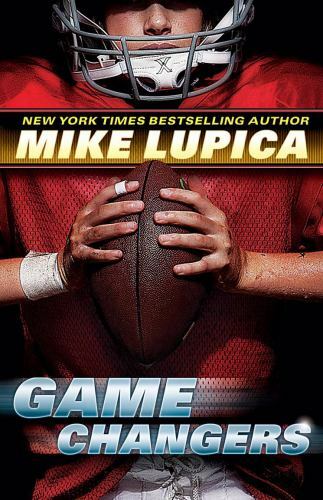 Game Changers Ser.: Game Changers by Mike Lupica (2012, Hardcover)