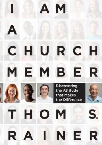 I Am a Church Member: Discovering the Attitude that Makes th – VERY GOOD