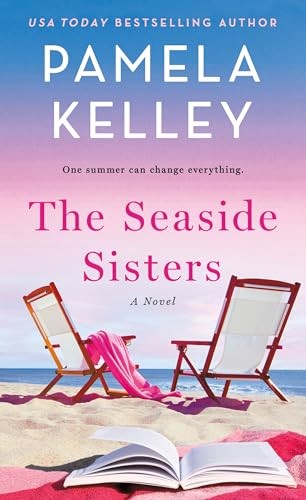The Seaside Sisters: A Novel by Kelley, Pamela M.