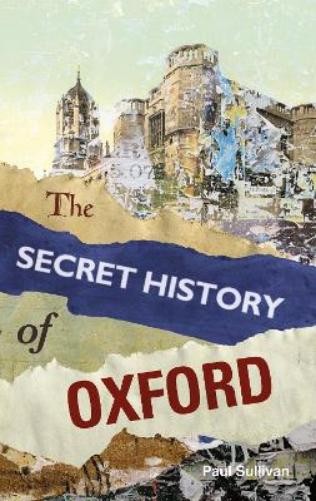 Paul Sullivan The Secret History of Oxford (Paperback) (UK IMPORT)