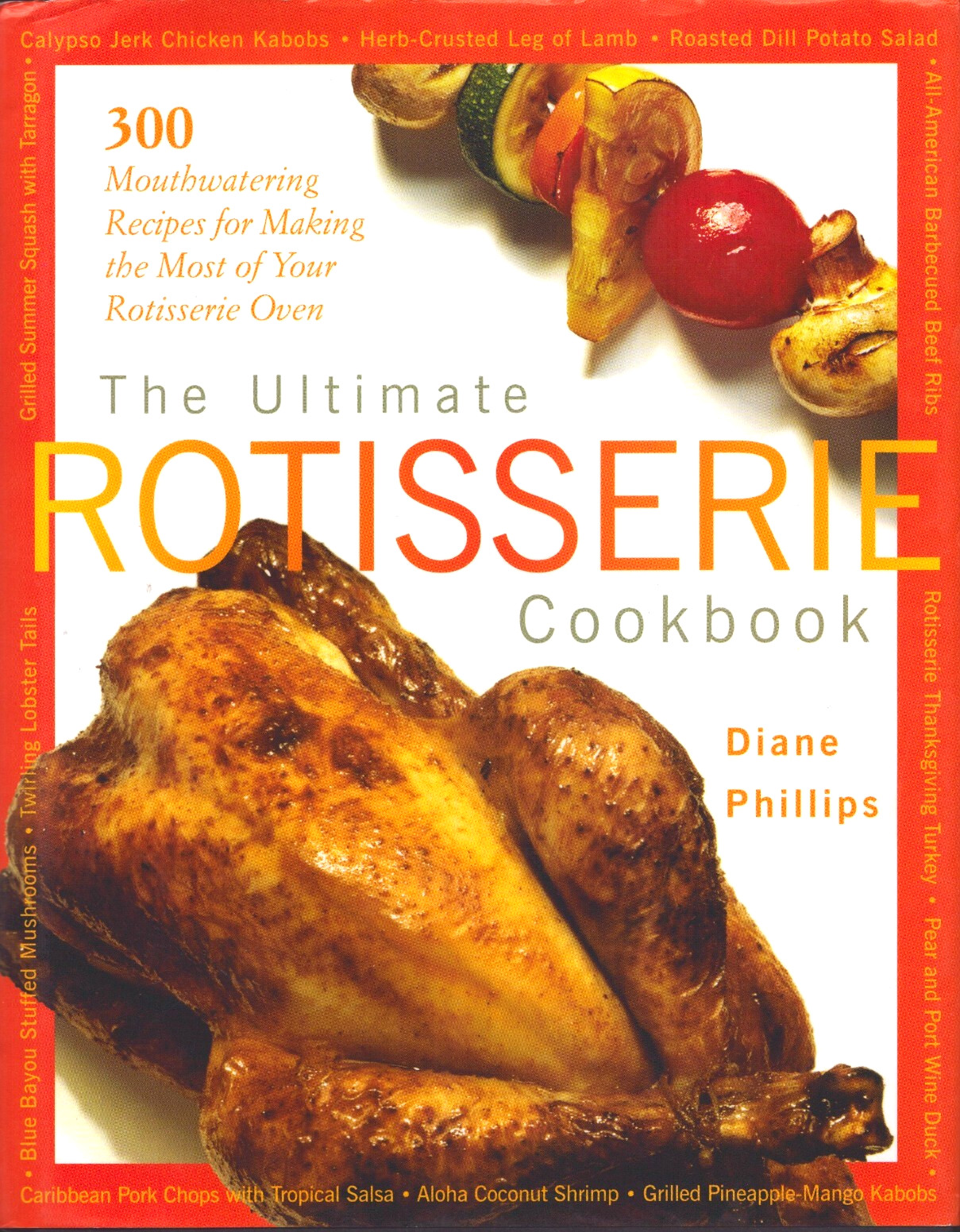 2002 The Ultimate Rotisserie Cookbook Diane Phillips Hardcover DJ 1st Edition