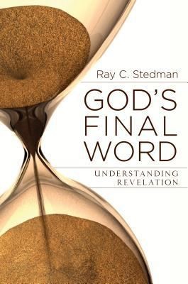 God’s Final Word: Understanding Revelation by Stedman, Ray C.