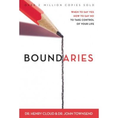 Boundaries : When to Say Yes, How to Say No, to Take Control of Y