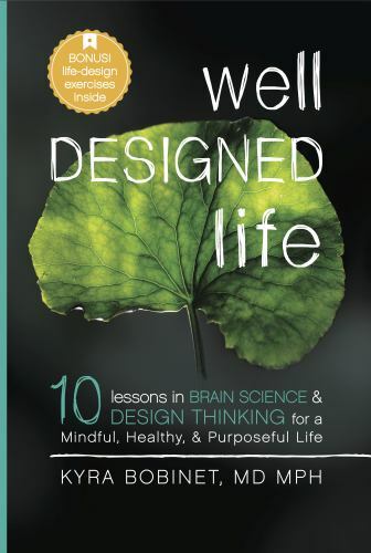 Well Designed Life: 10 Lessons in Br- paperback, 0996734570, Kyra Bobinet MD MPH