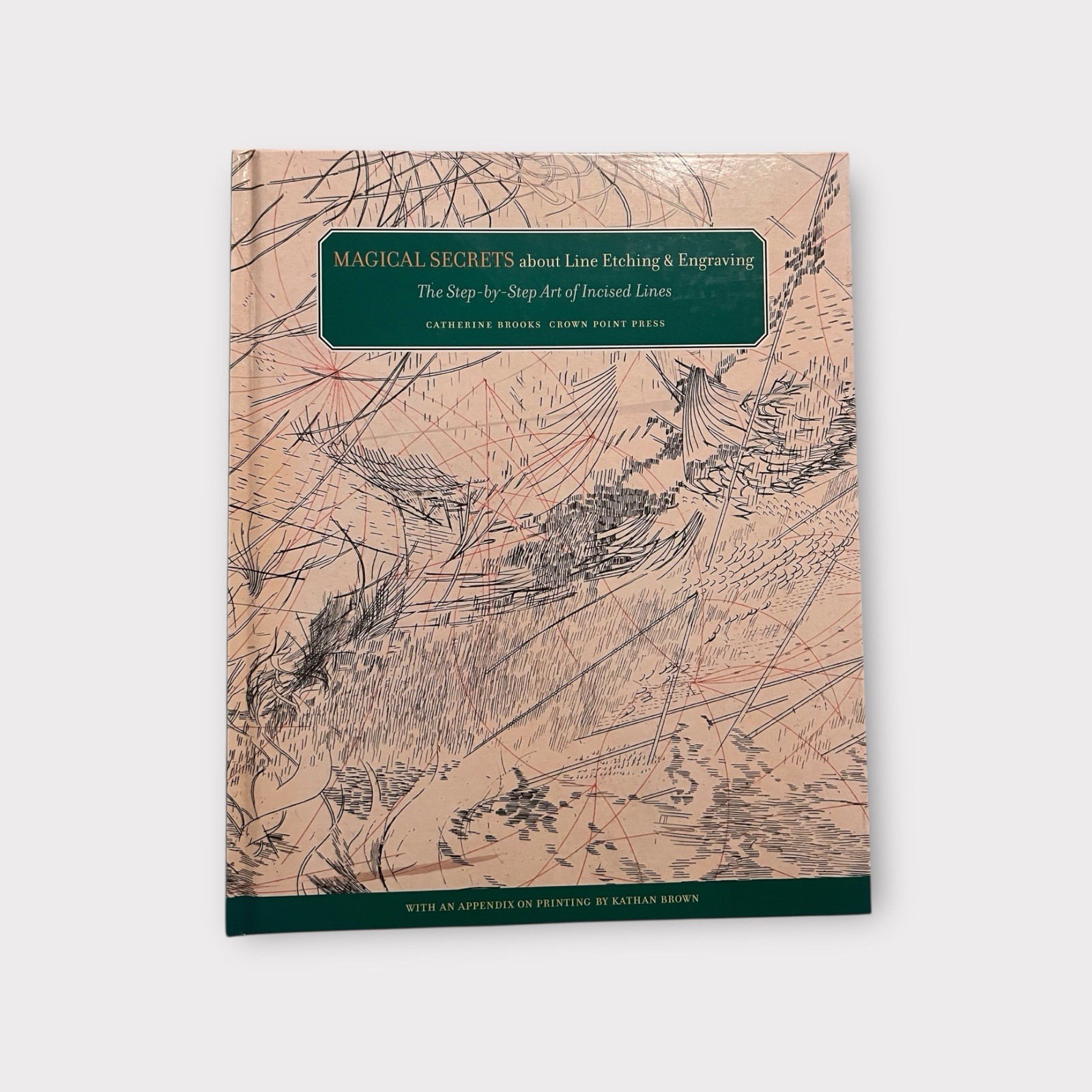 MAGICAL SECRETS ABOUT LINE ETCHING & ENGRAVING: THE By Catherine Brooks Book