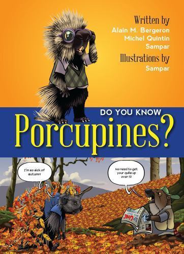 Do You Know Porcupines?, Quitin, Michel,Bergeron, Alain, Very Good Book