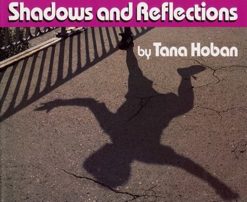 Shadows and Reflections: An Imaginative Wordl- hardcover, 0688070892, Tana Hoban