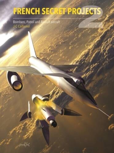 French Secret Projects 2: Bombers, Patrol and Assault Aircraft – VERY GOOD