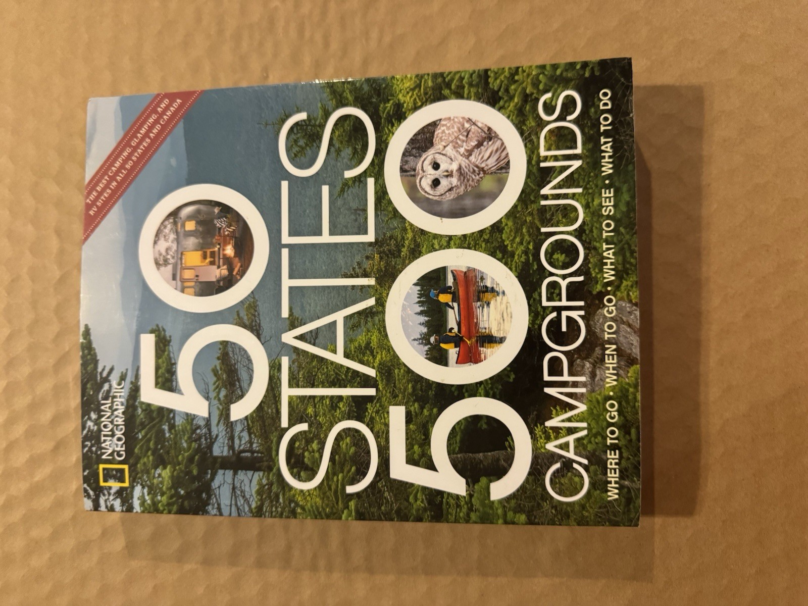 50 States, 500 Campgrounds : Where to Go, When to Go, What to See, What to Do