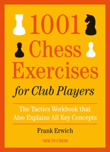 1001 Chess Exercises for Club Players: The Tactics Workbook that Also Exp – GOOD