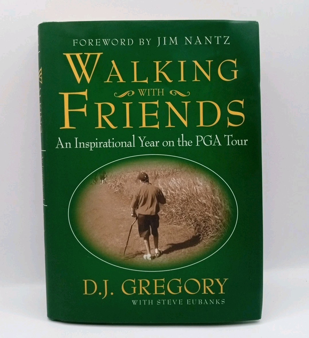 Signed Walking with Friends Inspirational Year PGA Golf Tour D.J. Gregory HCDJ