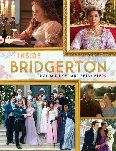 Inside Bridgerton – by Shonda Rhimes & Betsy Beers (Hardcover)