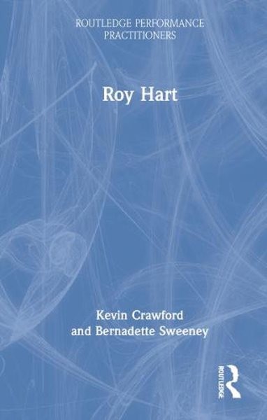 Roy Hart and the Early Roy Hart Theatre, Hardcover by Crawford, Kevin; Sweene…