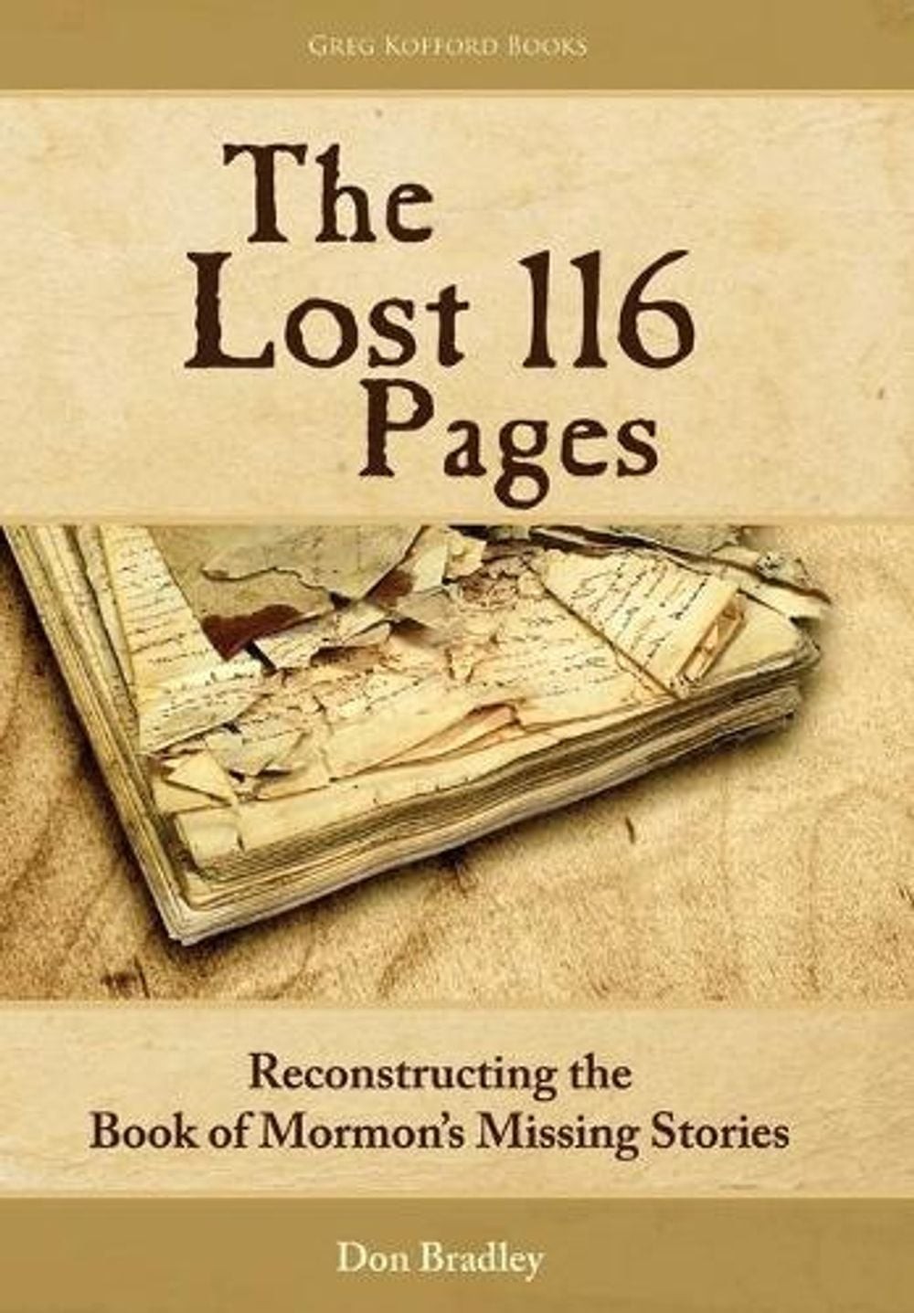 The Lost 116 Pages: Reconstructing the Book of Mormon’s Missing Stories by Don B